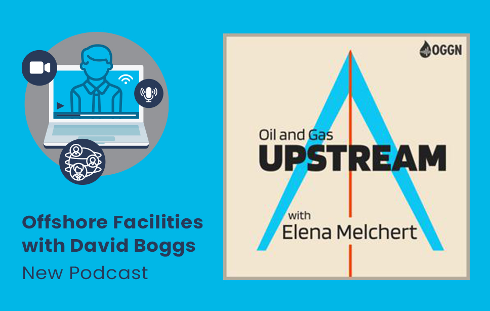 Offshore Facilities with David Boggs - Oil & Gas Upstream Podcast